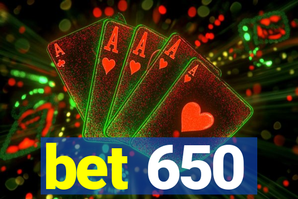 bet 650